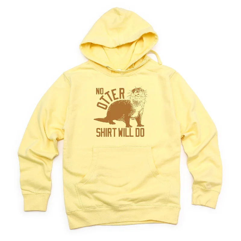 No Otter Shirt Will Do Midweight Pullover Hoodie Boyleg Sleeve Pullover