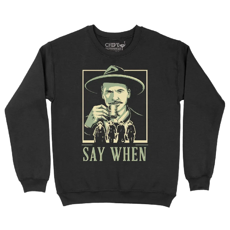 Say When Unisex Pullover Crewneck Solo Sleeve Pullover
