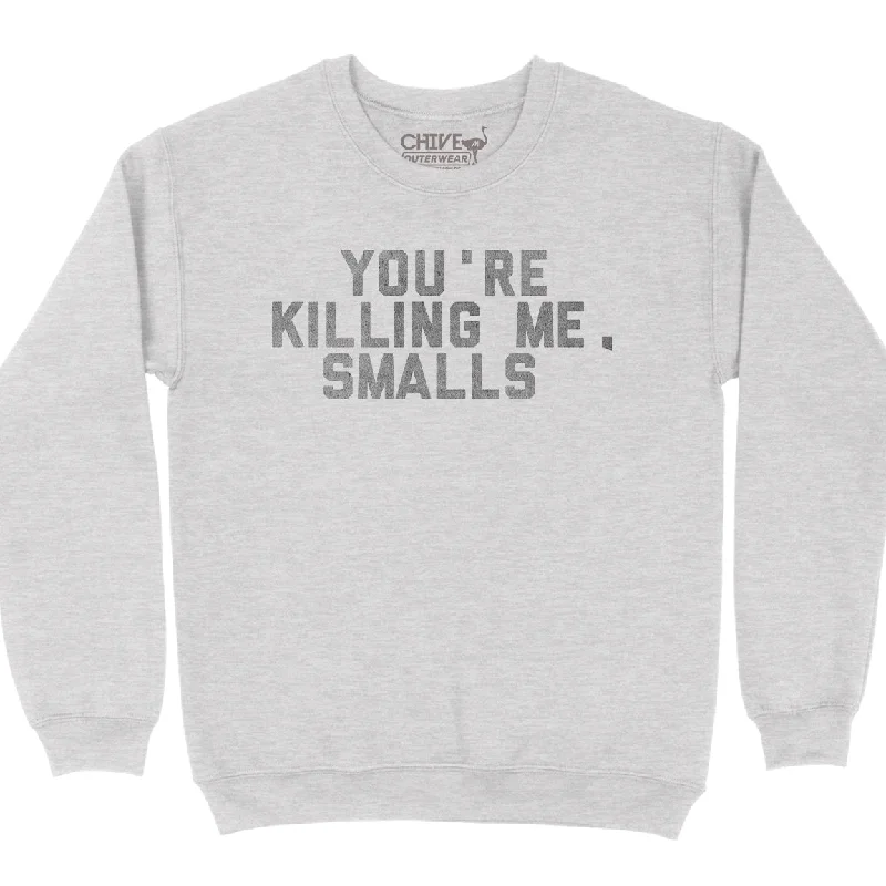 You're Killing Me Smalls Unisex Pullover Crewneck dolman Sleeve Top